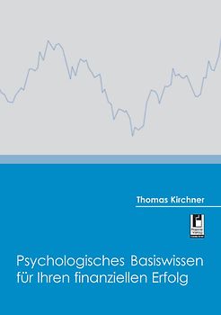 Psychologisches Basiswissen für Ihren finanziellen Erfolg
