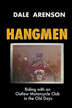 Hangmen: Riding With an Outlaw Motorcycle Club in the Old Days (Hangmen Motorcycle Club)