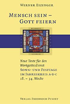 Mensch sein - Gott feiern. Neue Texte für den Wortgottesdienst