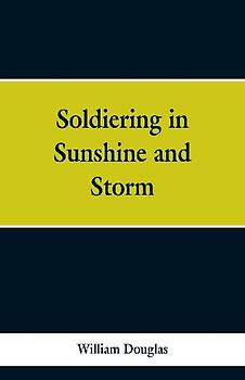 Soldiering in Sunshine and Storm