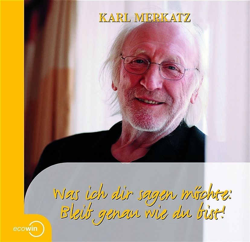 Was ich dir sagen möchte: Bleib genau wie du bist!