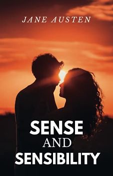 Sense and Sensibility: The Original 1811 Classic Romance Novel (Annotated)