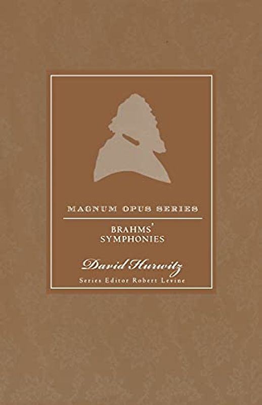 Brahms' Symphonies: A Closer Look (Magnum Opus)