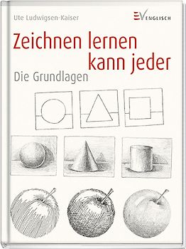 Zeichnen lernen kann jeder - Die Grundlagen