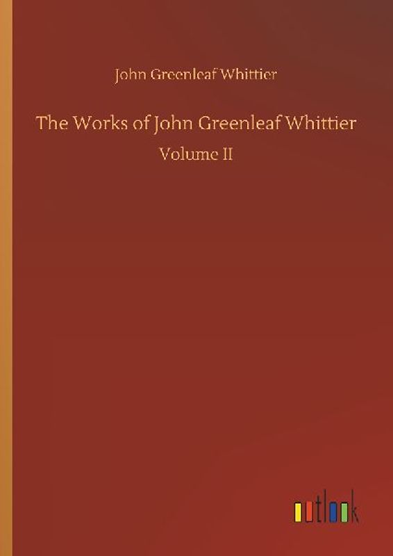 The Works of John Greenleaf Whittier