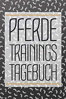 Pferde Trainingstagebuch: Reitertagebuch für das Reiten im Stall mit deinem Pferd - Reitbuch und Pferdebuch zum Ausfüllen deiner Pferdetrainings