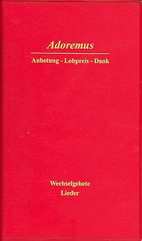 Adoremus - Anbetung - Lobpreis - Dank