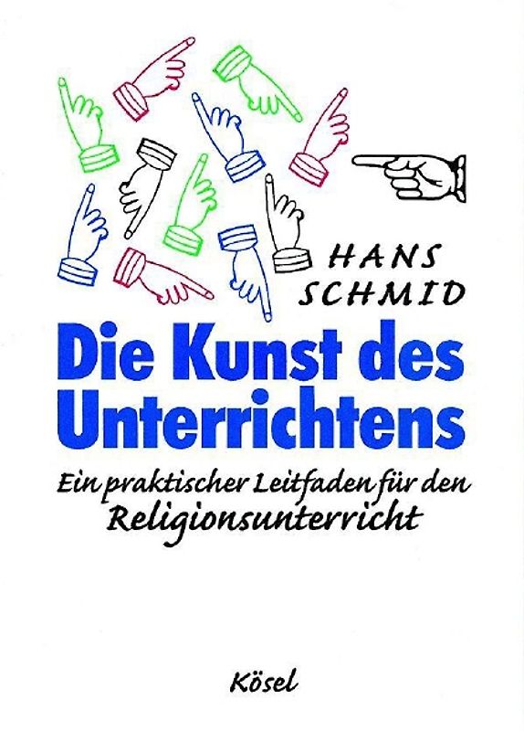 Die Kunst des Unterrichtens. Ein praktischer Leitfaden für den Religionsunterricht