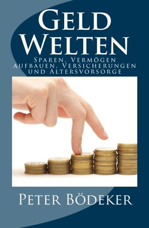 Geld-Welten - Sparen, Vermögen aufbauen, Versicherungen und Altersvorsorge