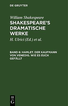 William Shakespeare: Shakespeare’s dramatische Werke / Hamlet. Der Kaufmann von Venedig. Wie es euch gefällt