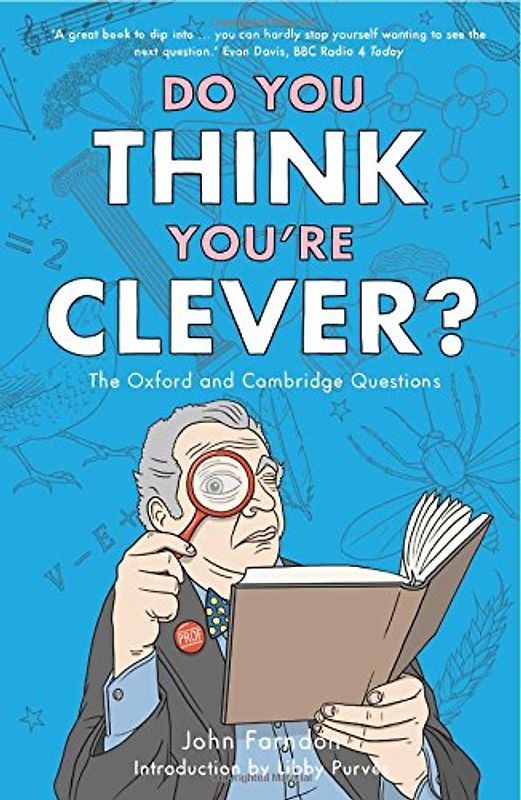 Do You Think You're Clever?: The Oxbridge Questions (Oxford and Cambridge Questions) - John Farndon