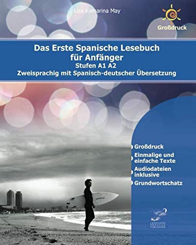 Das Erste Spanische Lesebuch für Anfänger: Stufen A1 und A2 Zweisprachig mit Spanisch-deutscher Übersetzung (Gestufte Spanische Lesebücher, Band 1)