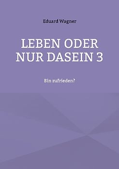 Leben oder nur Dasein 3