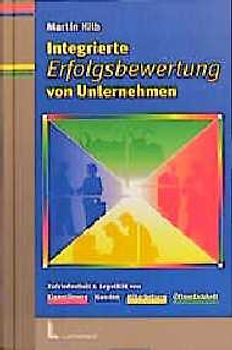 Integrierte Erfolgsbewertung von Unternehmen. Zufriedenheit & Loyalität von Eigentümern, Kunden, Mitarbeitern, Öffentlichkeit