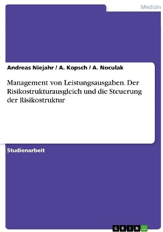 Management von Leistungsausgaben. Der Risikostrukturausgleich und die Steuerung der Risikostruktur