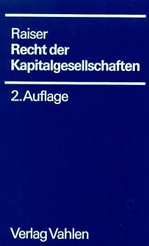 Recht der Kapitalgesellschaften. Ein Handbuch für Praxis und Wissenschaft. Aktiengesellschaft, Gesellschaft mit beschränkter Haftung, Kapitalgesellschaft & Co., Umwandlung, Verschmelzung, Spaltung, Konzernrecht