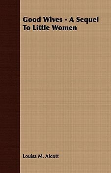 Good Wives - A Sequel to Little Women