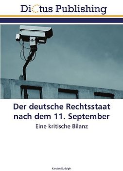 Der deutsche Rechtsstaat nach dem 11. September: Eine kritische Bilanz