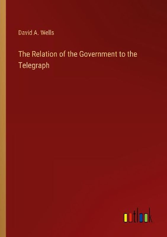 The Relation of the Government to the Telegraph
