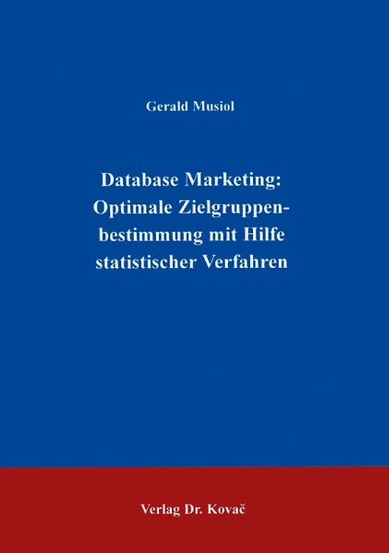 Database Marketing: Optimale Zielgruppenbestimmung mit Hilfe statistischer Verfahren