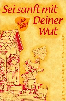 Sei sanft mit Deiner Wut