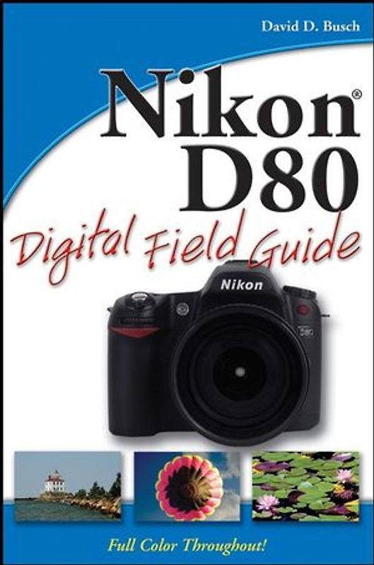 Nikon D80 Digital Field Guide