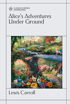 Alice's Adventures Under Ground