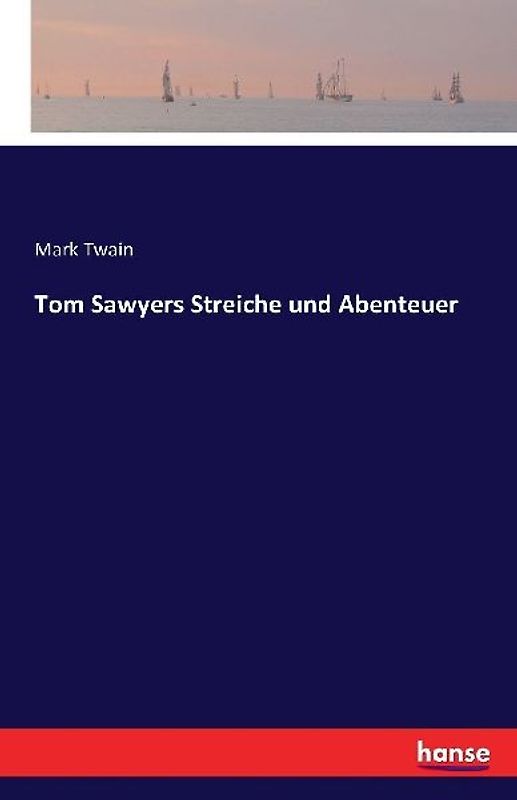 Tom Sawyers Streiche und Abenteuer