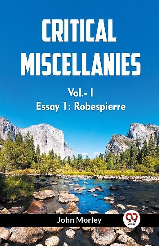 Critical Miscellanies Vol.- I Essay 1: Robespierre