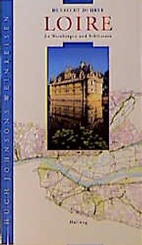 Loire. Zu Weinbergen und Schlössern