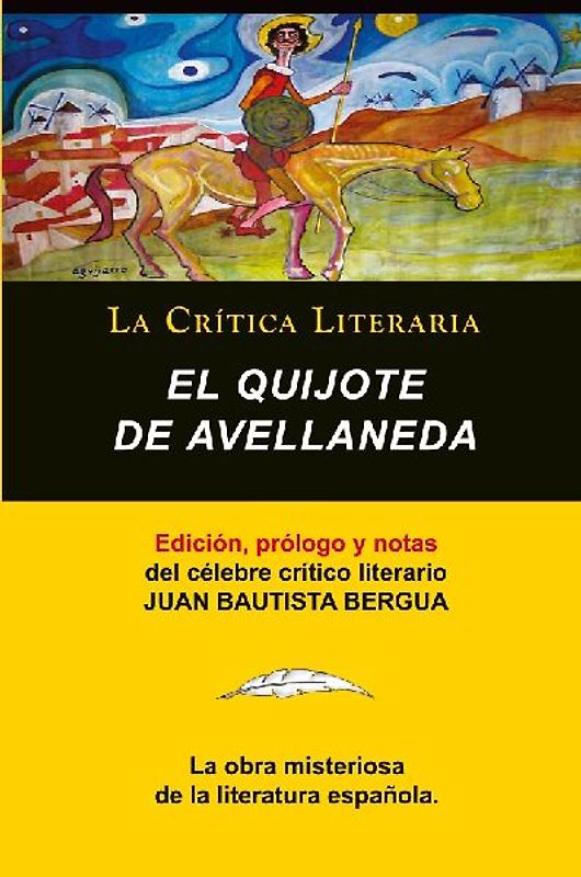 El Quijote De Avellaneda, Colección La Crítica Literaria por el célebre crítico literario Juan Bautista Bergua, Ediciones Ibéricas