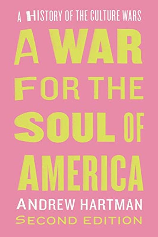 A War for the Soul of America, Second Edition: A History of the Culture Wars