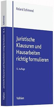 Juristische Klausuren und Hausarbeiten richtig formulieren