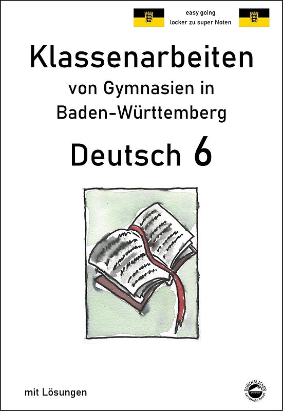 Deutsch 6, Klassenarbeiten von Gymnasien in Baden-Württemberg mit Lösungen