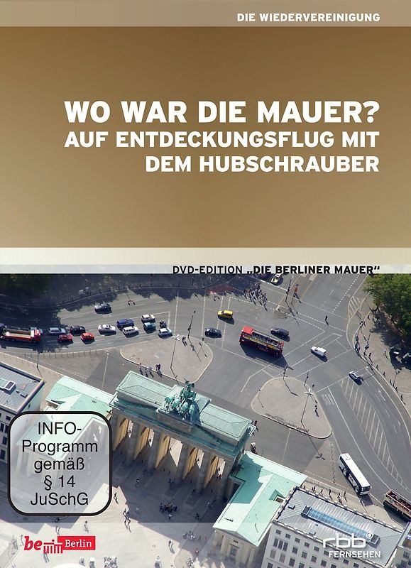 Die Berliner Mauer - Wo war die Mauer? - Auf Entdeckungstour mit dem Hubschrauber DVD