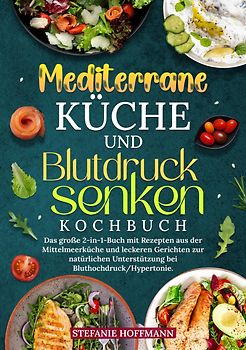 Mediterrane Küche und Blutdruck senken Kochbuch