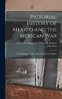 Pictorial History of Mexico and the Mexican War