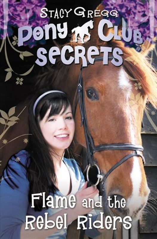 Flame and the Rebel Riders (Pony Club Secrets) - Gregg, Stacy