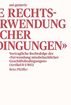 Vertragliche Rechtsfolge der «Verwendung missbräuchlicher Geschäftsbedingungen»
