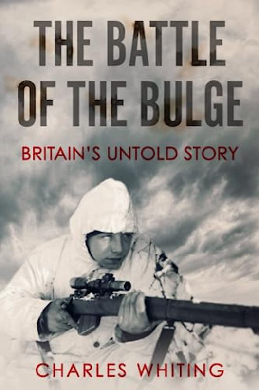 The Battle of the Bulge: Britain's Untold Story
