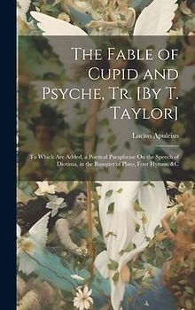 The Fable of Cupid and Psyche, Tr. [By T. Taylor]