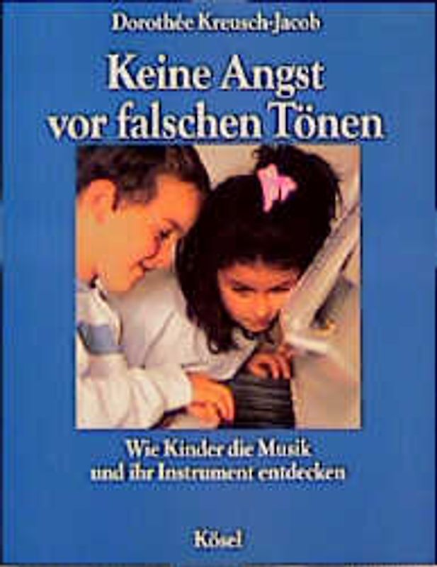 Keine Angst vor falschen Tönen. Wie Kinder die Musik und ihr Instrument entdecken