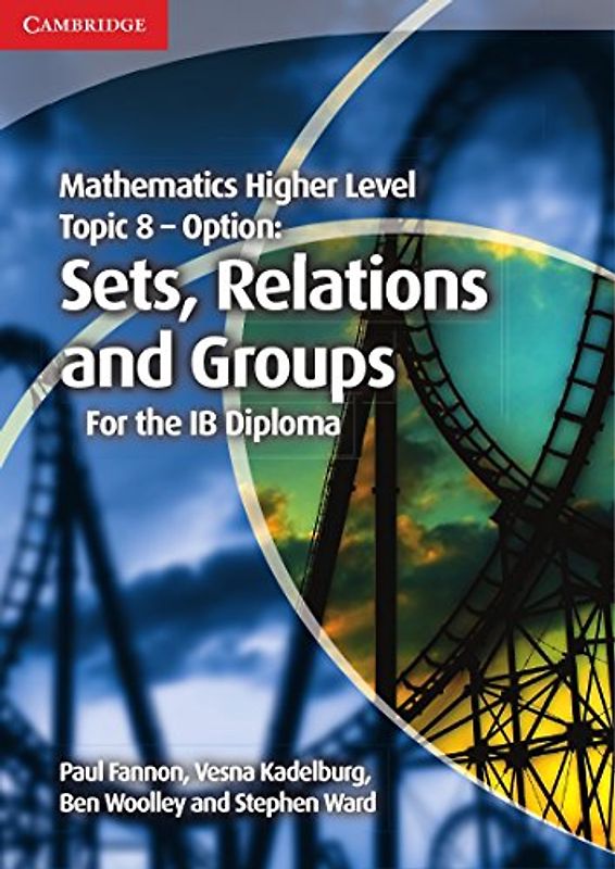 Mathematics Higher Level for the IB Diploma Option Topic 8 Sets, Relations and Groups