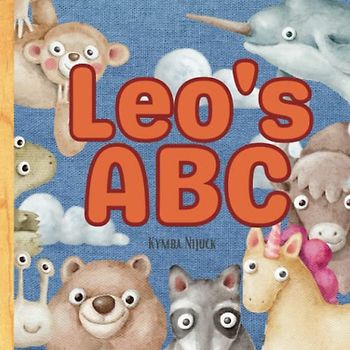 Leo's ABC: A Personalized Kids Book Just for Leo! Discover the ABCs of Self-Love with Animal Friends: A Personalized Children's Book Filled with ... and Birthdays (Leo's Personalized Library)