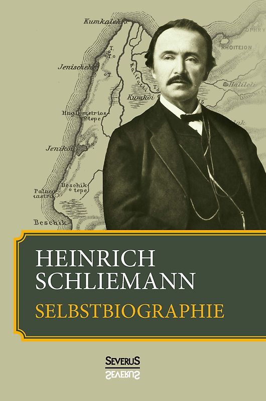 Heinrich Schliemann: Selbstbiographie
