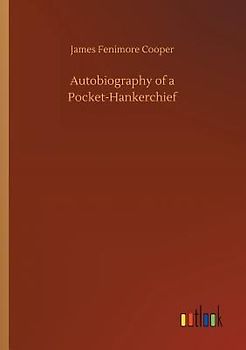 Autobiography of a Pocket-Hankerchief
