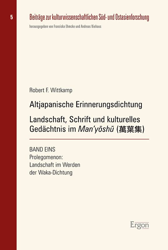 Altjapanische Erinnerungsdichtung: Landschaft, Schrift und kulturelles Gedächtnis im Man'yöshu (萬葉集)