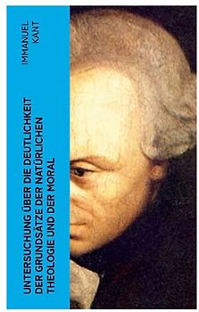 Untersuchung über die Deutlichkeit der Grundsätze der natürlichen Theologie und der Moral