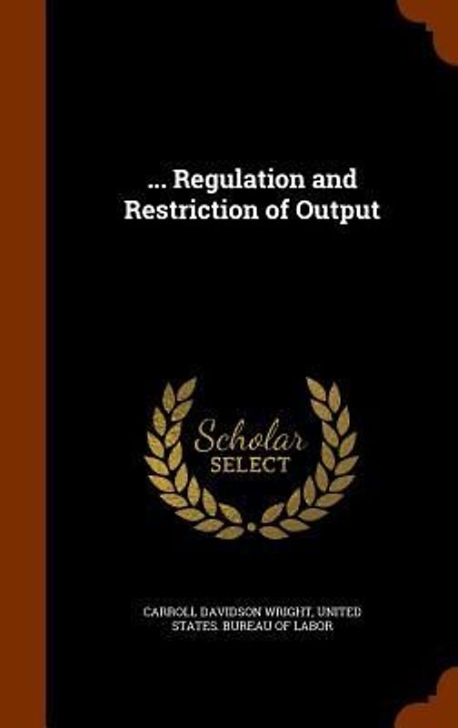 ... Regulation and Restriction of Output