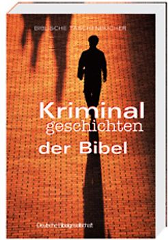 Kriminalgeschichten der Bibel